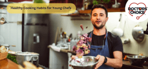 Young Chefs- These Healthy Cooking Habits Are for You